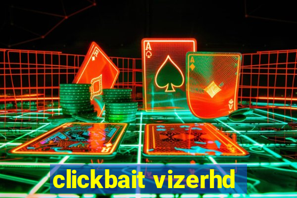 clickbait vizerhd